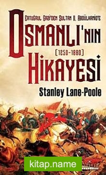 Ertuğrul Gazi’den Sultan II. Abdülhamid’e Osmanlı’nın Hikayesi