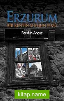 Erzurum  Bir Kentin Solgun Yüzü