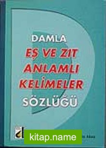 Eş ve Zıt Anlamlı Kelimeler Sözlüğü