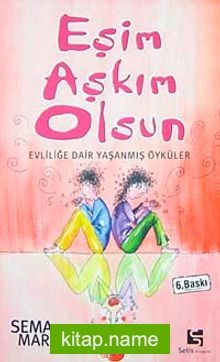 Eşim Aşkım Olsun Evliliğe Dair Yaşanmış Öyküler