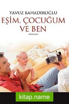 Eşim Çocuğum ve Ben