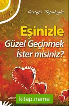 Eşinizle Güzel Geçinmek İstermisiniz?