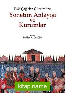 Eski Çağ’dan Günümüze Yönetim Anlayışı ve Kurumlar