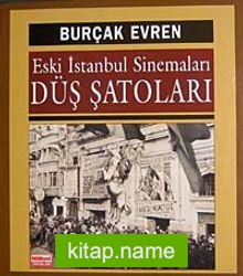 Eski İstanbul Sinemaları Düş Şatoları