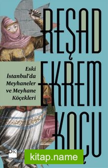 Eski İstanbul’da Meyhaneler ve Meyhane Köçekleri