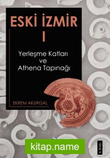 Eski İzmir 1 Yerleşme Katları ve Athena Tapınağı