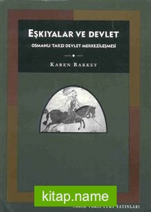 Eşkıyalar ve Devlet  Osmanlı Tarzı Devlet Merkezileşmesi