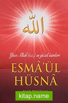 Esma’ül Hüsna  Yüce Allah’ (c.c) ın Güzel İsimleri