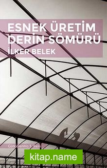 Esnek Üretim Derin Sömürü