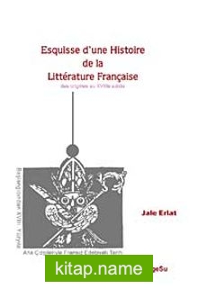 Esquisse d’une Histoire de la Litterature Française