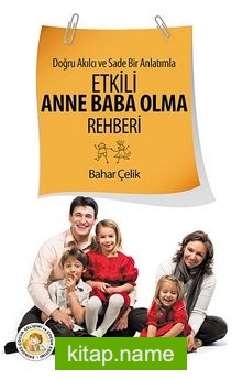 Etkili Anne Baba Olma Rehberi  Doğru Akılcı ve Sade Bir Anlatımla