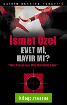 Evet mi, Hayır mı? Sınıf Savaşı Evet, Milli Mücale Hayır / Şairin Devriye Nöbeti-5