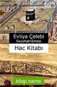 Evliya Çelebi Seyahatnamesi Hac Kitabı