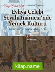 Evliya Çelebi Seyahatnamesi’nde Yemek Kültürü  Yorumlar ve Sistematik Dizin