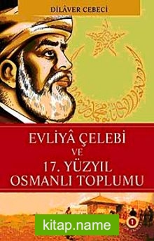 Evliya Çelebi ve 17. Yüzyıl Osmanlı Toplumu