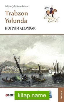 Evliya Çelebi’nin İzinde Trabzon Yolunda