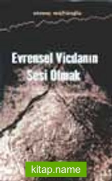 Evrensel Vicdanın Sesi Olmak