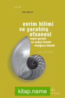 Evrim Bilimi ve Yaratılış Efsanesi Neyin Gerçek ve Neden Önemli Olduğunu Bilmek