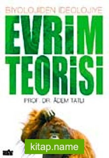 Evrim Teorisi / Biyolojiden İdeolojiye