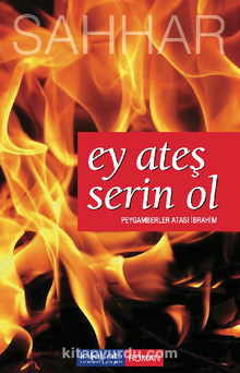 Ey Ateş Serin Ol  Peygamberler Atası İbrahim