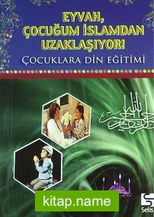 Eyvah, Çocuğum İslamdan Uzaklaşıyor! (Cep Boy)