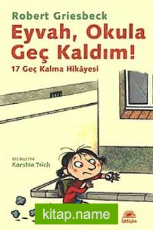 Eyvah, Okula Geç Kaldım! 17 Geç Kalma Hikayesi