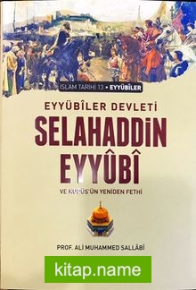 Eyyübi Devleti Selahaddin Eyyübi ve Kudüs’ün Yeniden Fethi