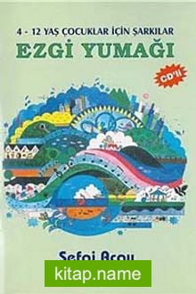 Ezgi Yumağı 4-12 Yaş Çocuklar İçin Şarkılar (Cd’li)