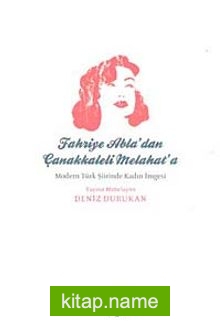 Fahriye Abla’dan Çanakkaleli Melahat’a  Modern Türk Şiirinde Kadın İmgesi