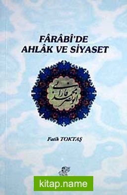 Farabi’de Ahlak ve Siyaset