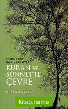 Farklı Bir Bakış Açısıyla Kur’an ve Sünnet’te Çevre