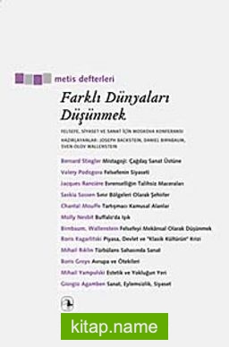 Farklı Dünyaları Düşünmek Felsefe, Siyaset ve Sanat İçin Moskova Konferansı