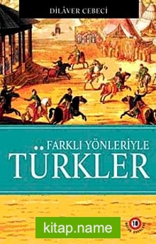 Farklı Yönleriyle Türkler