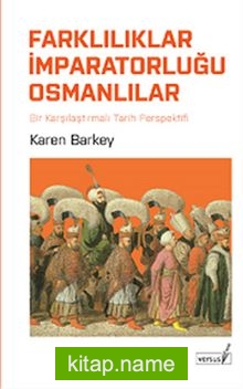 Farklılıklar İmparatorluğu Osmanlılar  Bir Karşılaştırmalı Tarih Perspektifi