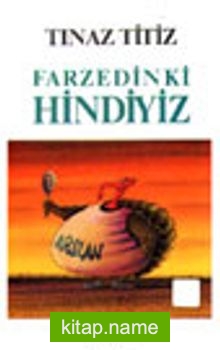 Farzediniz ki Hindiyiz