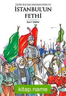 Fatih Sultan Mehmed Han ve İstanbul’un Fethi