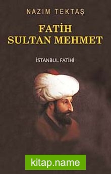 Fatih Sultan Mehmet İstanbul Fatihi