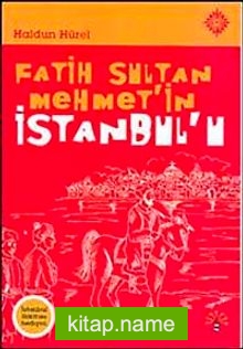 Fatih Sultan Mehmet’in İstanbul’u