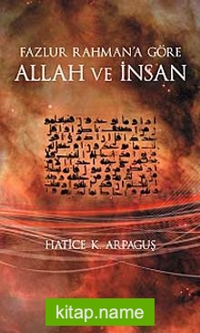 Fazlur Rahman’a Göre Allah ve İnsan