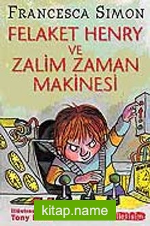 Felaket Henry ve Zalim Zaman Makinesi