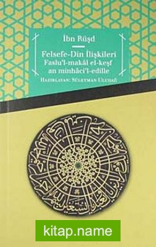 Felsefe – Din İlişkileri Faslu’l-Makal el-Keşfan minhaci’l-edille