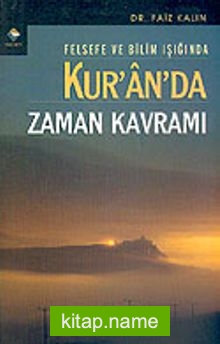 Felsefe ve Bilim Işığında Kur’an’da Zaman Kavramı