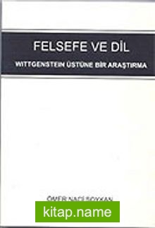 Felsefe ve Dil – Wittgenstein Üstüne Bir Araştırma