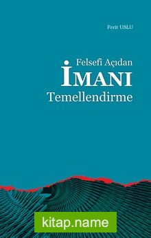 Felsefi Açıdan İmanı Temellendirme