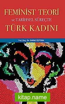 Feminist Teori ve Tarihsel Süreçte Türk Kadını