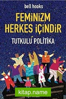 Feminizm Herkes İçindir Tutkulu Politika (cep boy)