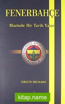 Fenerbahçe  Mazinde Bir Tarih Yatar