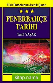 Fenerbahçe Tarihi Türk Futbolunun Asırlık Çınarı