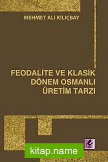 Feodalite ve Klasik Dönem Osmanlı Üretim Tarzı