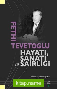 Fethi Tevetoğlu Hayatı, Sanatı ve Şairliği